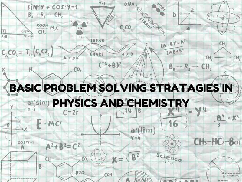 BASIC PROBLEM SOLVING STRATAGIES IN PHYSICS AND CHEMISTRY